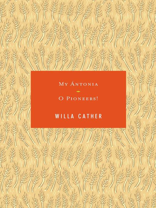 Title details for My Antonia / O Pioneers! by Willa Cather - Available